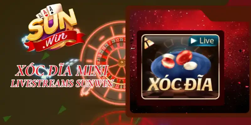 Xóc Đĩa Mini Livestreams Sunwin - Cơ Hội “Làm Giàu” Siêu Tốc
