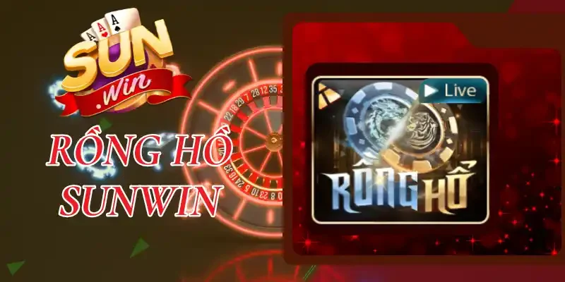 Rồng Hồ Sunwin - Game Livestream Hấp Dẫn, Nhận Thưởng Lớn