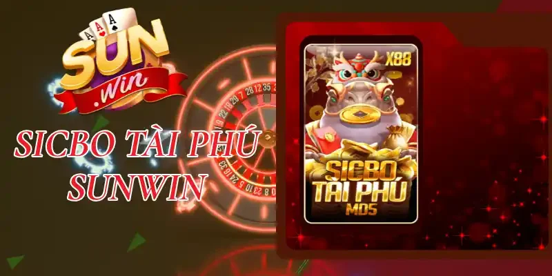 Sicbo Tài Phú Sunwin - Luật Chơi Và Hệ Số Trả Thưởng Cực Cao
