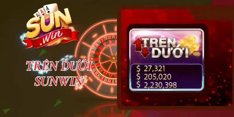 Trên Dưới Sunwin - Tiết Lộ Cách Chơi Giúp Newbie Luôn Thắng